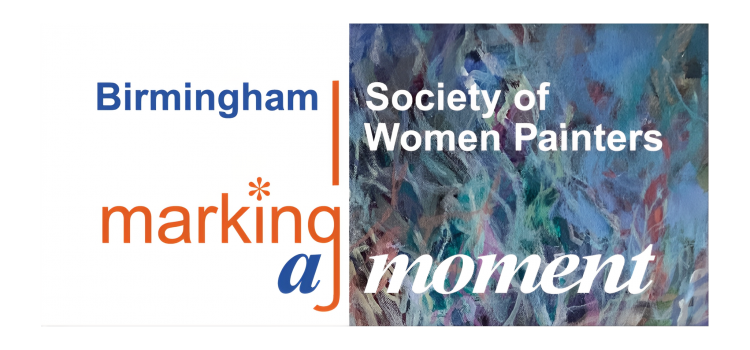 “Marking A Moment” The Birmingham Society of Women Painters